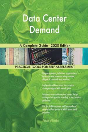 Data Center Demand A Complete Guide - 2020 Edition de Gerardus Blokdyk