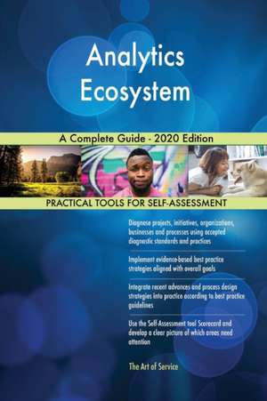 Analytics Ecosystem A Complete Guide - 2020 Edition de Gerardus Blokdyk