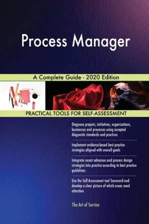 Process Manager A Complete Guide - 2020 Edition de Gerardus Blokdyk