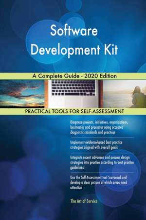 Software Development Kit A Complete Guide - 2020 Edition de Gerardus Blokdyk