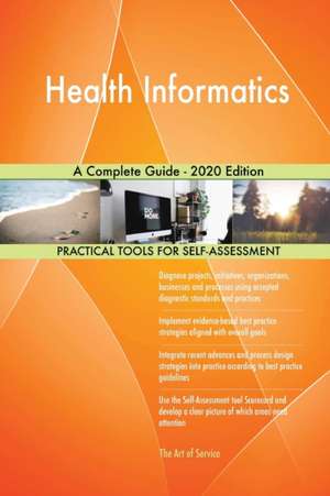 Health Informatics A Complete Guide - 2020 Edition de Gerardus Blokdyk