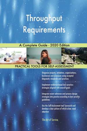 Throughput Requirements A Complete Guide - 2020 Edition de Gerardus Blokdyk