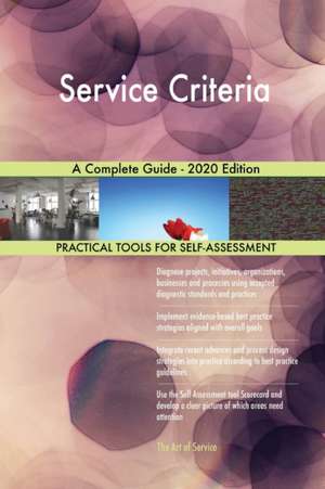 Service Criteria A Complete Guide - 2020 Edition de Gerardus Blokdyk