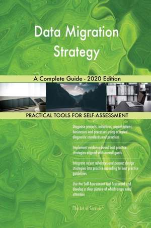 Data Migration Strategy A Complete Guide - 2020 Edition de Gerardus Blokdyk