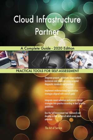 Cloud Infrastructure Partner A Complete Guide - 2020 Edition de Gerardus Blokdyk