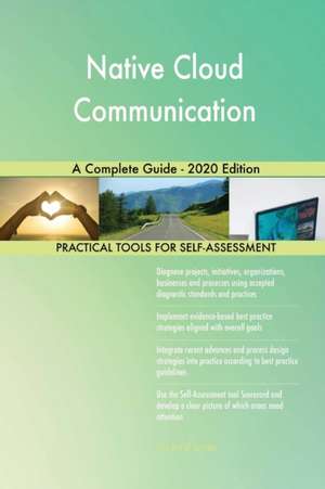 Native Cloud Communication A Complete Guide - 2020 Edition de Gerardus Blokdyk