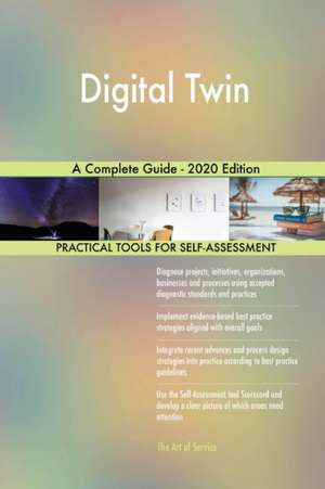 Digital Twin A Complete Guide - 2020 Edition de Gerardus Blokdyk