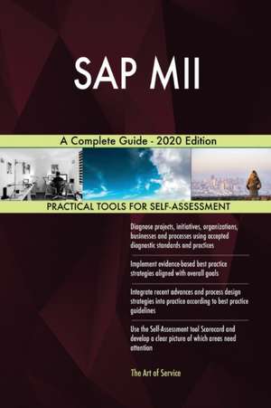 SAP MII A Complete Guide - 2020 Edition de Gerardus Blokdyk