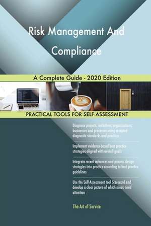 Risk Management And Compliance A Complete Guide - 2020 Edition de Gerardus Blokdyk