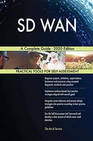 SD WAN A Complete Guide - 2020 Edition de Gerardus Blokdyk