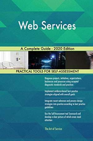 Web Services A Complete Guide - 2020 Edition de Gerardus Blokdyk