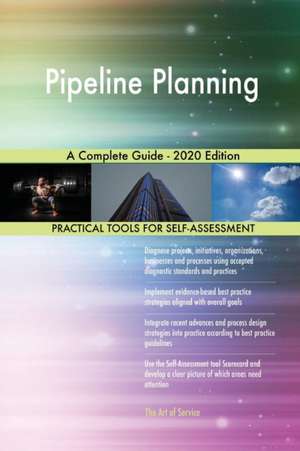 Pipeline Planning A Complete Guide - 2020 Edition de Gerardus Blokdyk