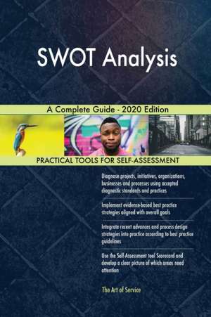 SWOT Analysis A Complete Guide - 2020 Edition de Gerardus Blokdyk