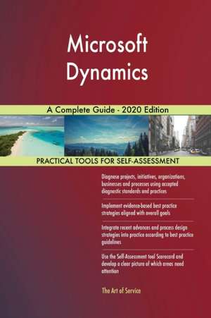 Microsoft Dynamics A Complete Guide - 2020 Edition de Gerardus Blokdyk