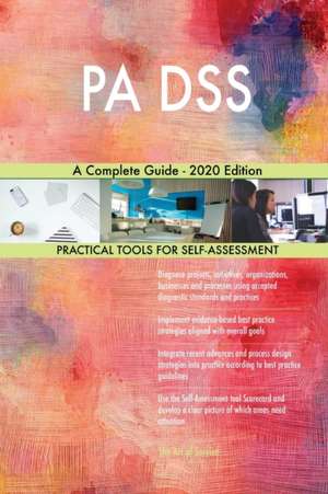 PA DSS A Complete Guide - 2020 Edition de Gerardus Blokdyk