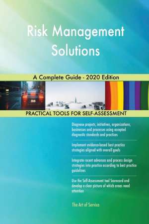 Risk Management Solutions A Complete Guide - 2020 Edition de Gerardus Blokdyk