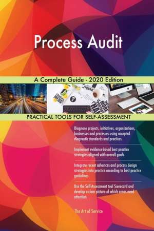 Process Audit A Complete Guide - 2020 Edition de Gerardus Blokdyk