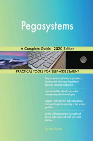 Pegasystems A Complete Guide - 2020 Edition de Gerardus Blokdyk