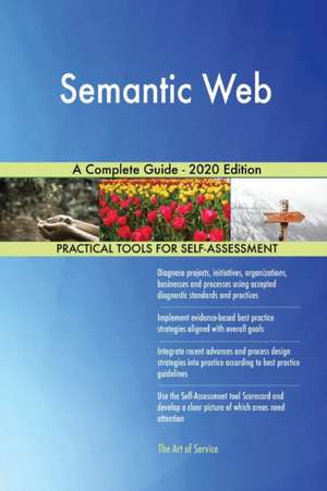 Semantic Web A Complete Guide - 2020 Edition de Gerardus Blokdyk