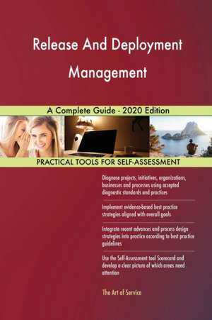 Release And Deployment Management A Complete Guide - 2020 Edition de Gerardus Blokdyk