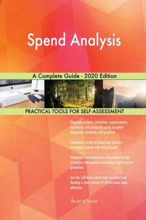 Spend Analysis A Complete Guide - 2020 Edition de Gerardus Blokdyk