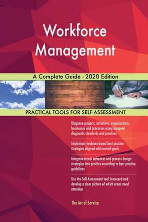 Workforce Management A Complete Guide - 2020 Edition de Gerardus Blokdyk