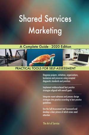 Shared Services Marketing A Complete Guide - 2020 Edition de Gerardus Blokdyk