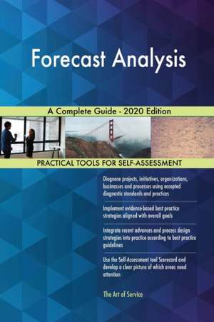 Forecast Analysis A Complete Guide - 2020 Edition de Gerardus Blokdyk