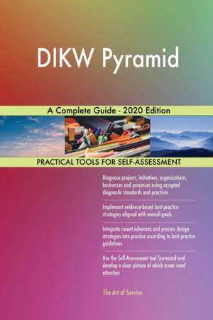 DIKW Pyramid A Complete Guide - 2020 Edition de Gerardus Blokdyk