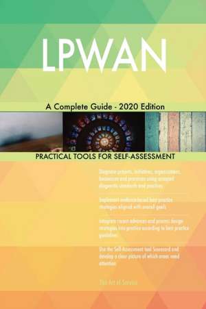 LPWAN A Complete Guide - 2020 Edition de Gerardus Blokdyk