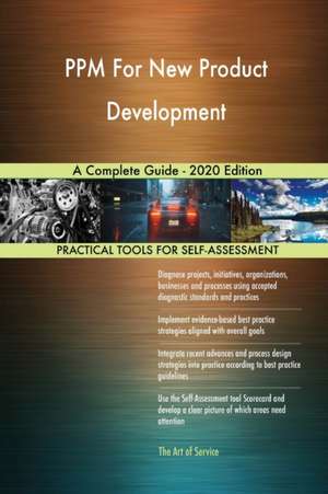 PPM For New Product Development A Complete Guide - 2020 Edition de Gerardus Blokdyk