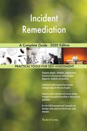 Incident Remediation A Complete Guide - 2020 Edition de Gerardus Blokdyk