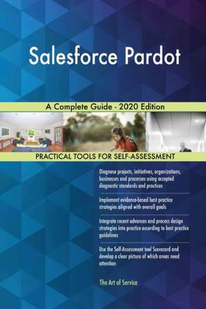 Salesforce Pardot A Complete Guide - 2020 Edition de Gerardus Blokdyk