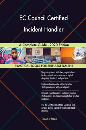 EC Council Certified Incident Handler A Complete Guide - 2020 Edition de Gerardus Blokdyk