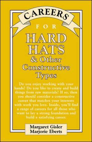 Careers for Hard Hats & Other Constructive Types de Margaret Gisler