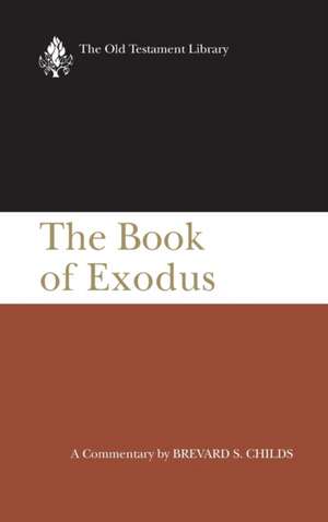 The Book of Exodus (Otl): Hymns, Psalms, and Spiritual Songs de Brevard S. Childs