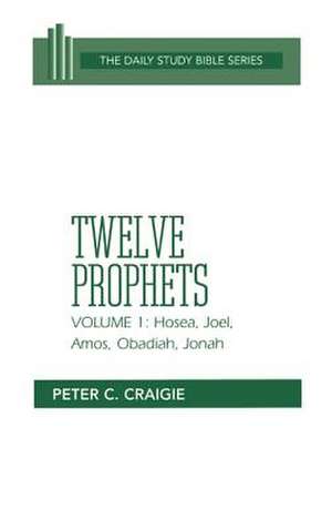 Hosea, Joel, Amos, Obadiah, and Jonah de Peter C. Craigie