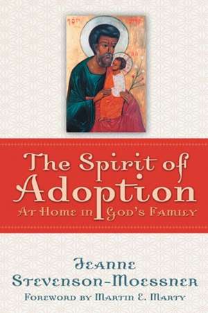 The Spirit of Adoption: At Home in God's Family de Jeanne Stevenson-Moessner