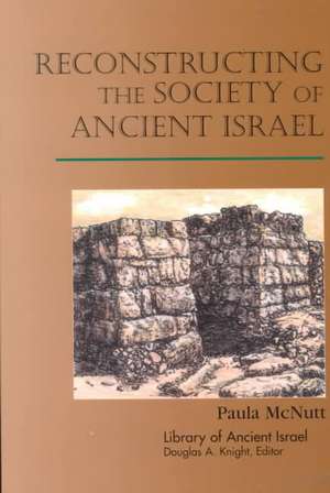 Reconstructing the Society of Ancient Israel de McNutt