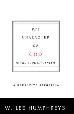 Character of God in the Book of Genesis de W. Lee Humphreys