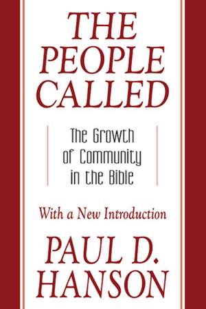 The People Called: The Growth of Community in the Bible with a New Introduction de Paul D. Hanson