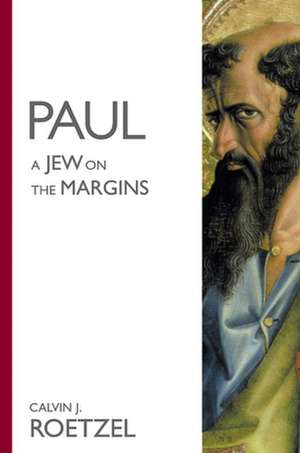 Paul: A Jew on the Margins de Calvin J. Roetzel