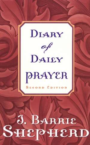 Diary of Daily Prayer, Second Edition: Discipleship for College Students de J. BARRIE SHEPHERD