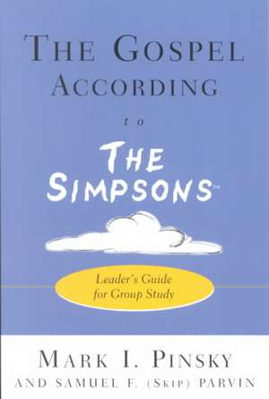 The Gospel According to the Simpsons: Leader's Guide for Group Study de Mark Pinsky