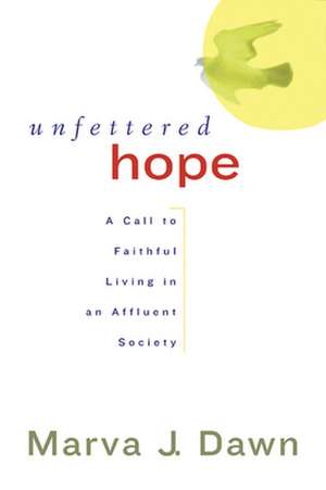 Unfettered Hope de Marva J. Dawn