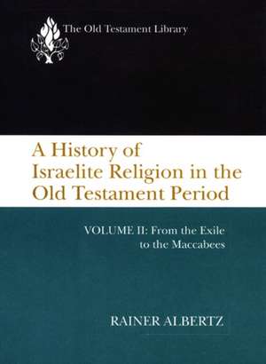 A History of Israelite Religion, Volume 2 de Rainer Albertz