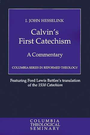 Calvin's First Catechism de Hesselink