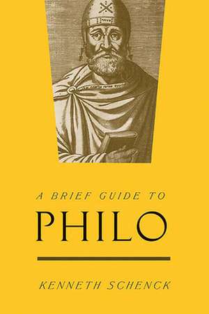 A Brief Guide to Philo: A Christological Foundation de Kenneth Schenck