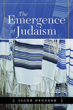 The Emergence of Judaism de Jacob Neusner