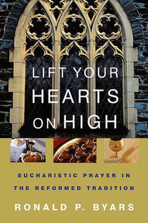 Lift Your Hearts on High de Ronald P. Byars